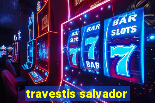 travestis salvador